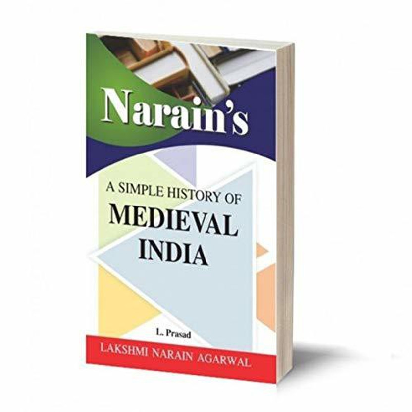 Narain's Medieval India (1000-1761) Refresher Course [Paperback] L. PRASAD - Narain's History Of India (From Earliest Time To 1761 A.D.) Refresher Course [Paperback] L. PRASAD- For B.A. Pass and Honours , M.A. , Civil Services , Preliminary Services and other Competitive Examinations(Paperback, L.Pr