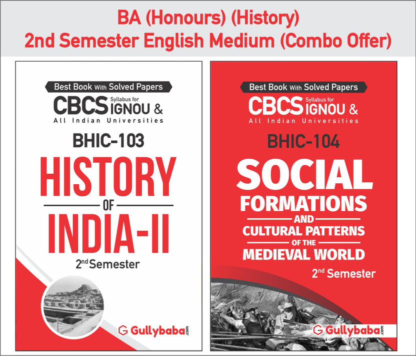 Gullybaba IGNOU CBCS BA (Honours) {History} BHIC-103 History Of India-II & BHIC-104 Social Formations And Cultural Patterns Of The Medieval World Second Semester Combo Of IGNOU Help Books With Solved Sample Papers And Important Exam Study Notes(Paperback, Gullybaba.Com Panel)