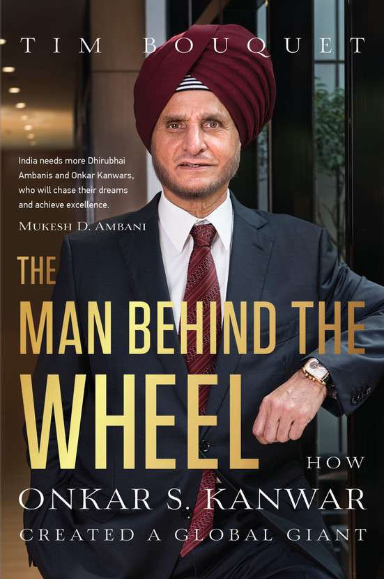 The The Man Behind the Wheel  - How Onkar S. Kanwar Created a Global Giant(English, Hardcover, Bouquet Tim) - Flipkart Deal