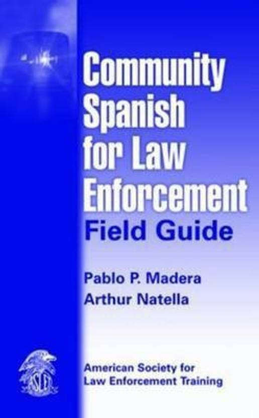 Community Spanish for Law Enforcement Field Guide Spi Blg Edition Buy