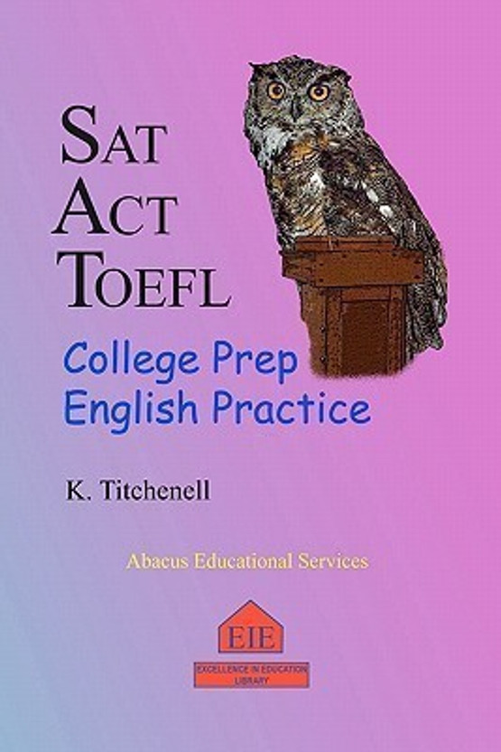 SAT ACT TOEFL College Prep English Practice(English, Paperback, Titchenell K)