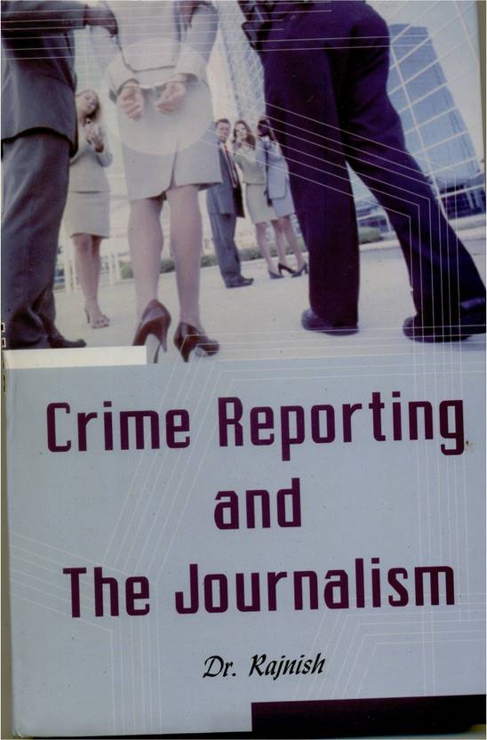 Crime Reporting and the Journalism Buy Crime Reporting and the