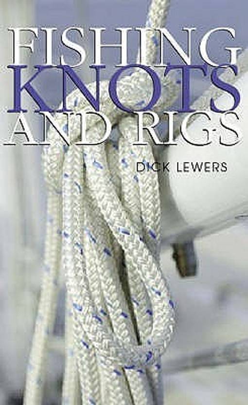 Fishing Knots and Rigs Buy Fishing Knots and Rigs by Lewers Dick at