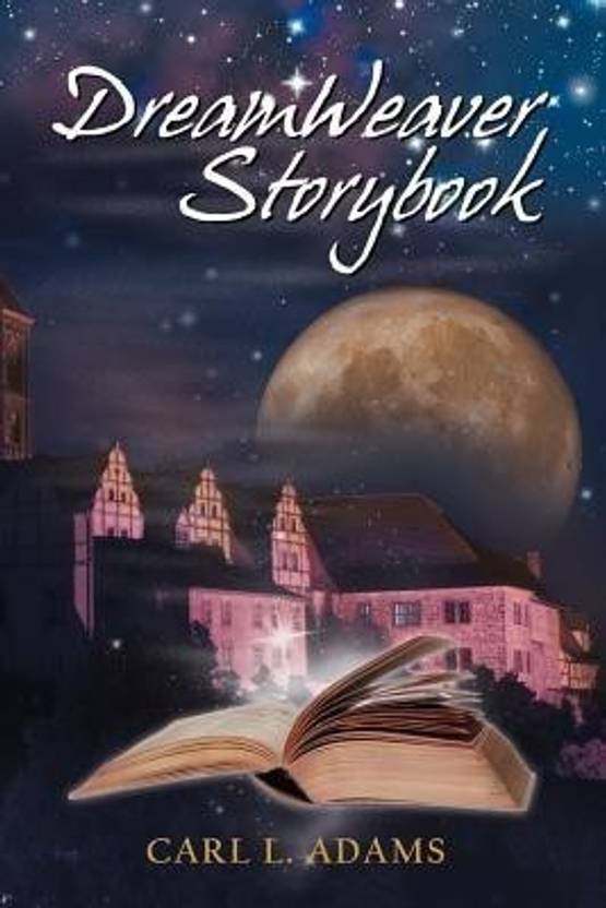 DreamWeaver Storybook Buy DreamWeaver Storybook by Adams Carl L at Low