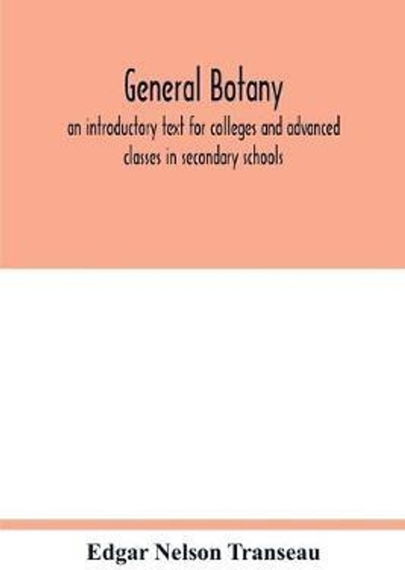 General botany; an introductory text for colleges and advanced classes in secondary schools(English, Paperback, Nelson Transeau Edgar)
