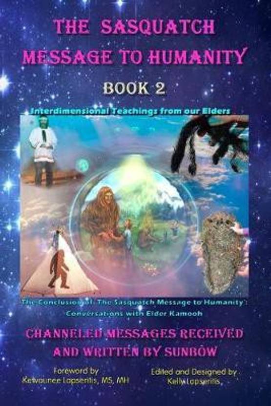The Sasquatch Message to Humanity Book 2 Buy The Sasquatch Message to
