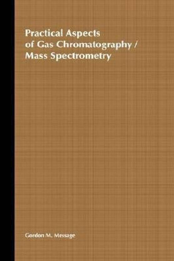 Practical Aspects of Gas Chromatography/Mass Spectrometry Buy