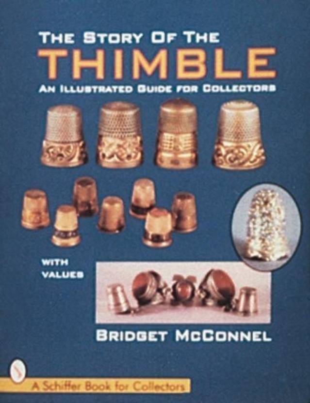 Story of the Thimble, The an Illustrated Guide for Collectors Buy Story of the Thimble, The