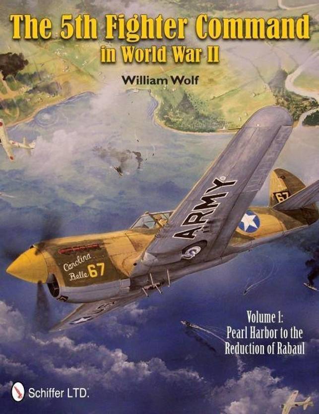 5th Fighter Command in World War II Vol 1: Pearl Harbor to ...