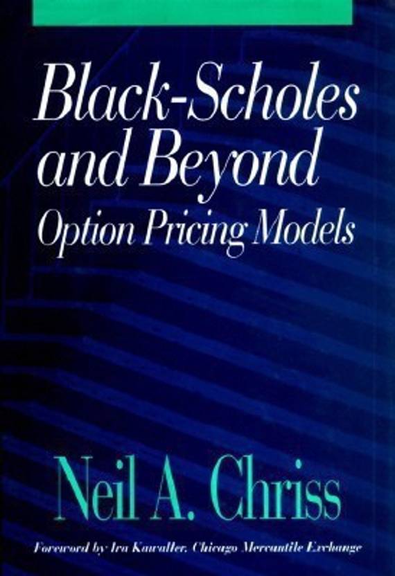 Black Scholes and Beyond Option Pricing Models Buy Black Scholes and