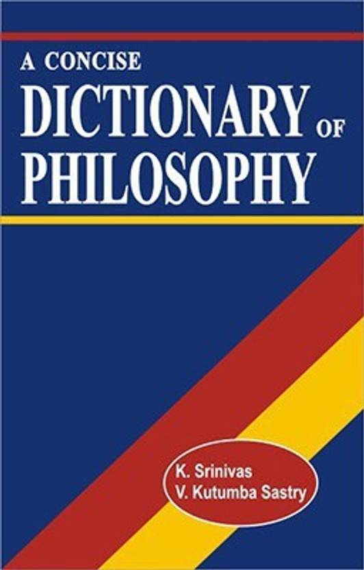 A Concise Dictionary of Philosophy Buy A Concise Dictionary of