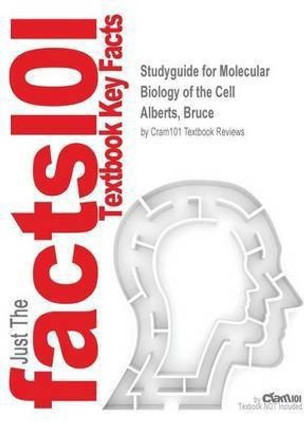Studyguide for Molecular Biology of the Cell by Alberts, Bruce, ISBN 9780815344643 Buy Studyguide for Molecular Biology of the Cell by Alberts, Bruce, ISBN 9780815344643 Buy