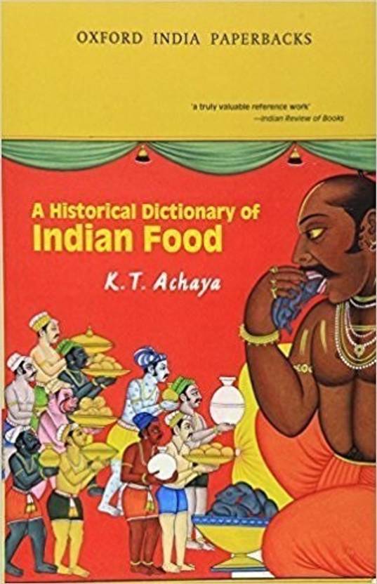 A Historical Dictionary of Indian Food Buy A Historical Dictionary of