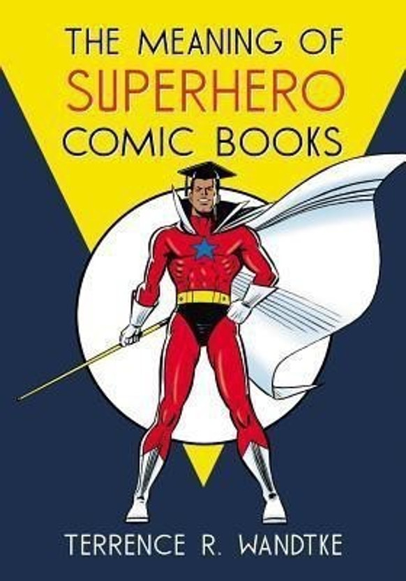 The Meaning of Superhero Comic Books(English, Paperback, Wandtke Terrence R.)