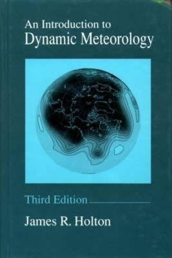 An Introduction to Dynamic Meteorology Buy An Introduction to Dynamic Meteorology by Holton J