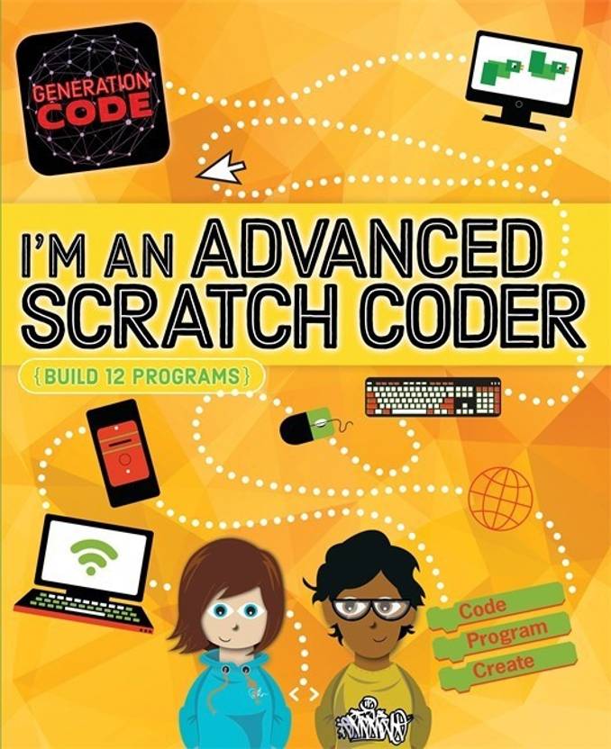 Advanced generation. Скретч программирование. Скретч (язык программирования). Max Wainewright code your own games pdf.