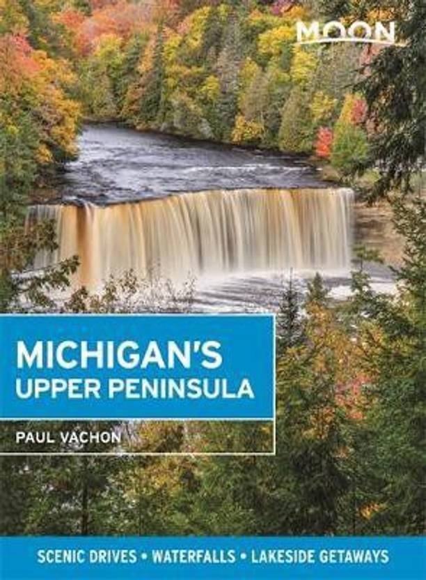 Moon Michigan's Upper Peninsula (Fifth Edition) Buy Moon Michigan's