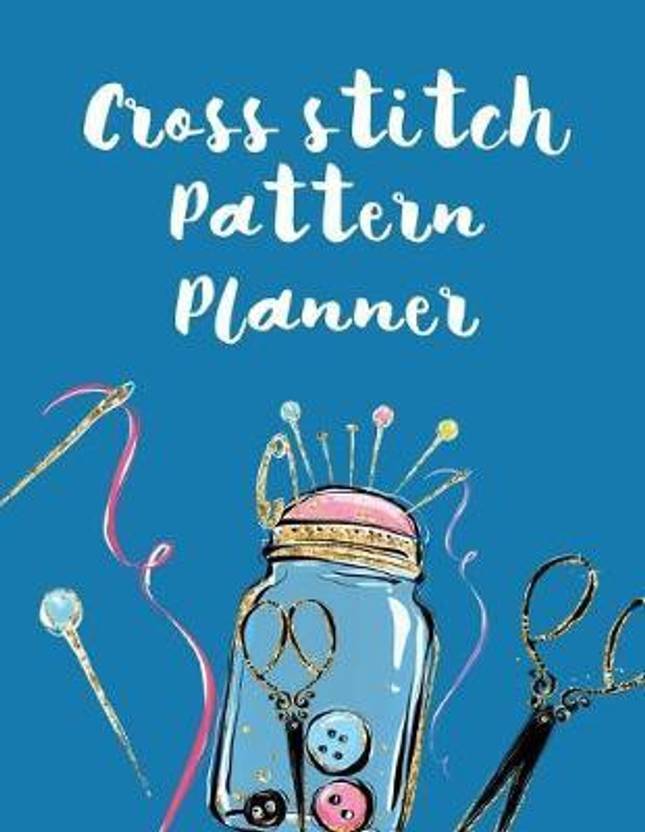 Cross Stitch Pattern Planner: Buy Cross Stitch Pattern ...
