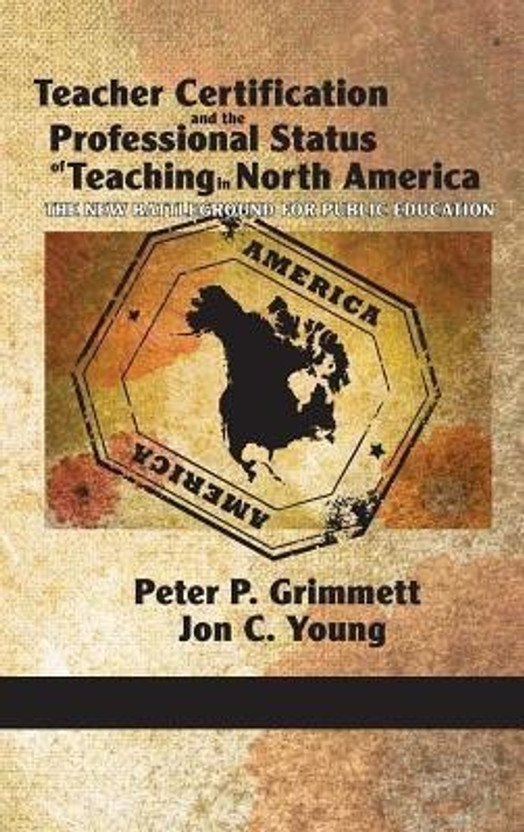 Teacher Certification and the Professional Status of Teaching in North America(English, Hardcover, Grimmett Peter P.)
