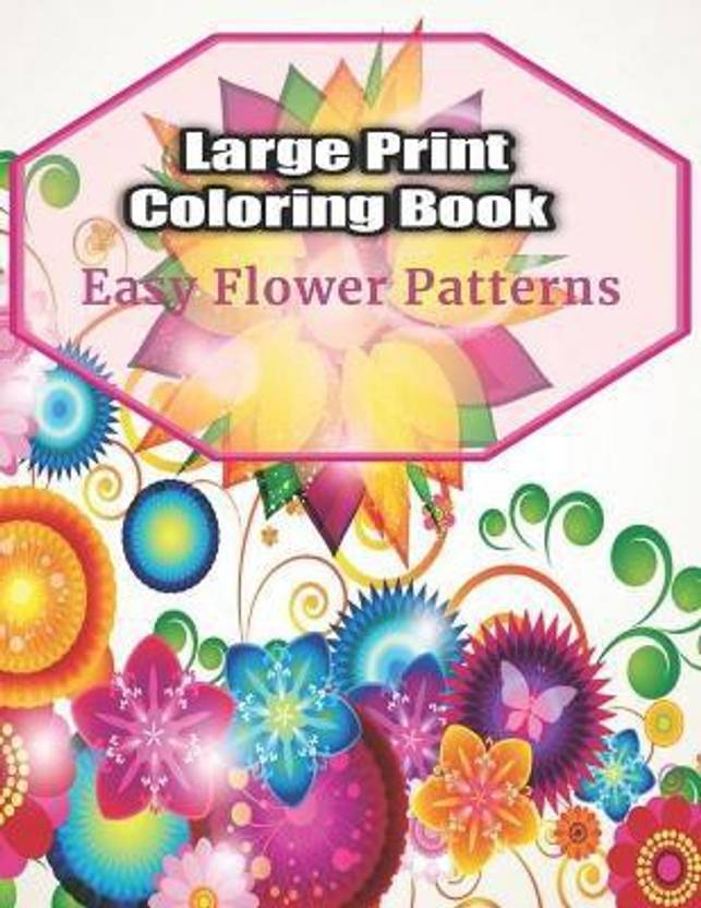 Download Large Print Coloring Book Easy Flower Patterns: Buy Large Print Coloring Book Easy Flower ...