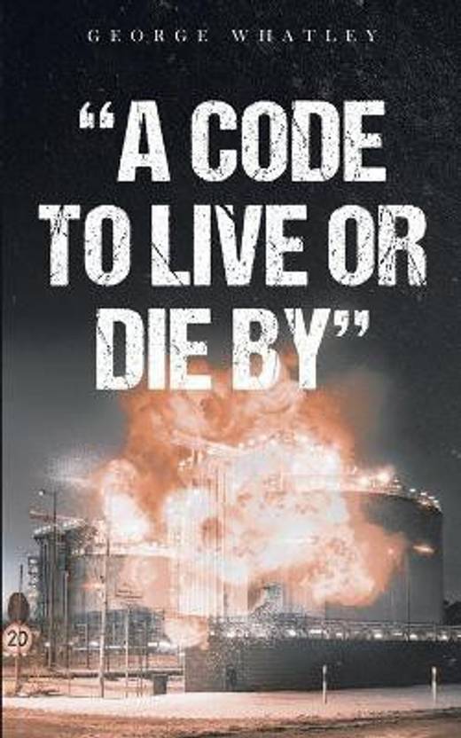 A Code to Live or Die By Buy A Code to Live or Die By by Whatley