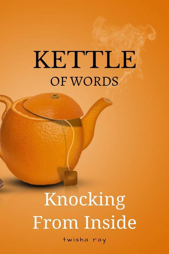 Kettle Of Words Buy Kettle Of Words by Twisha Ray at Low Price in