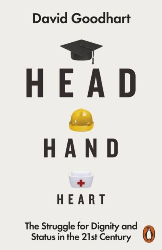 Head Hand Heart: The Struggle for Dignity and Status in the 21st Century Paperback Goodhart ...