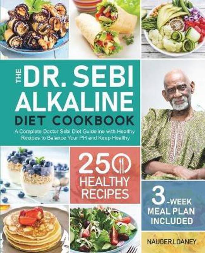 The Dr. Sebi Alkaline Diet Cookbook: Buy The Dr. Sebi Alkaline Diet