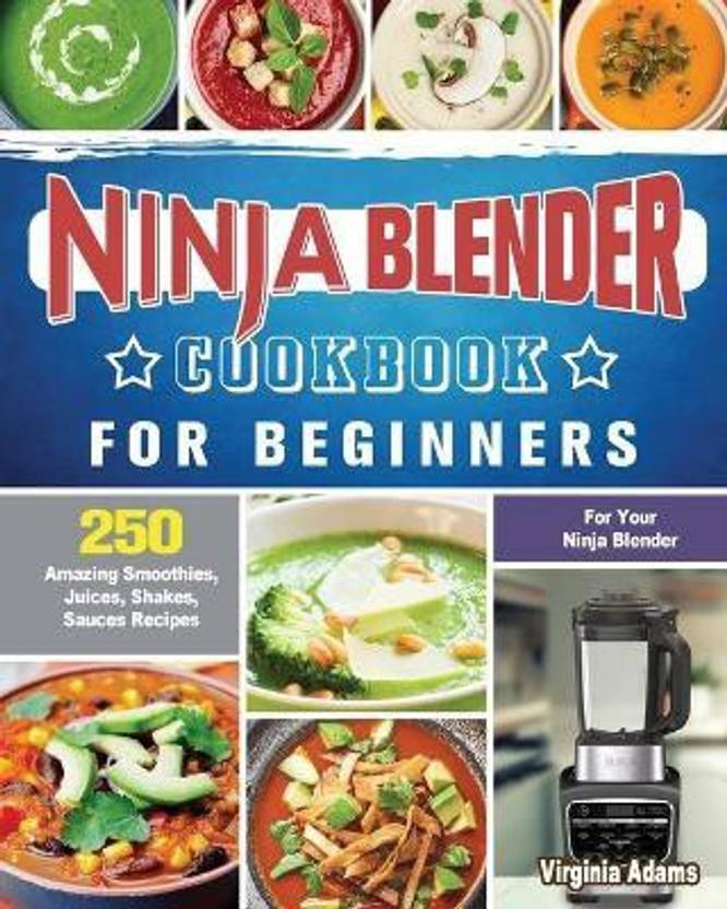 Ninja Blender Cookbook For Beginners Buy Ninja Blender Cookbook For Beginners by Adams Virginia