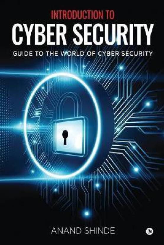 Introduction to Cyber Security - Guide to the World of Cyber Security ...