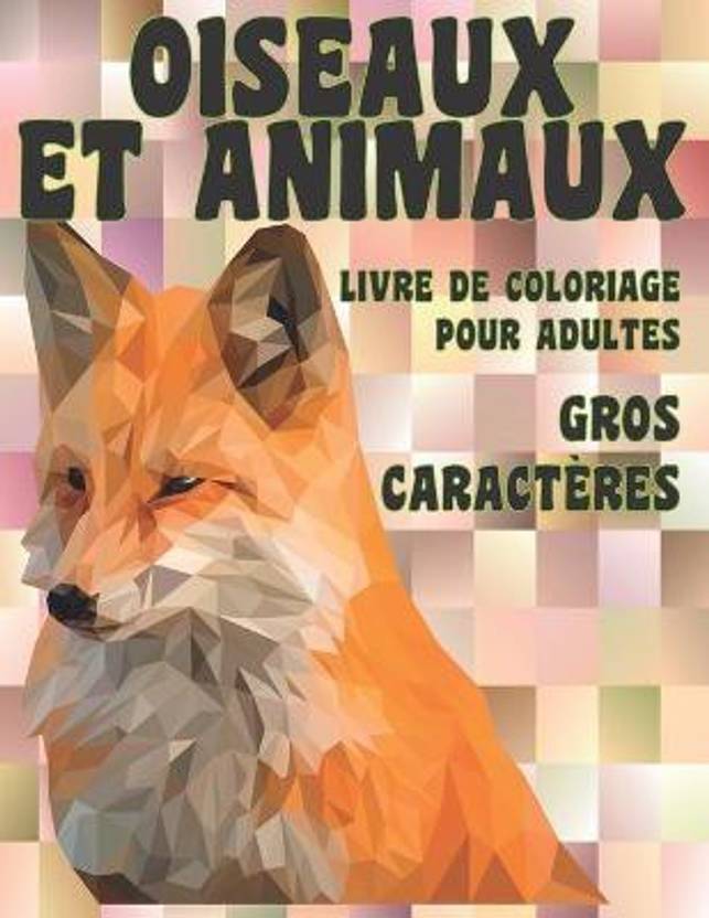 Livre de coloriage pour adultes  Gros caracteres  Oiseaux et animaux