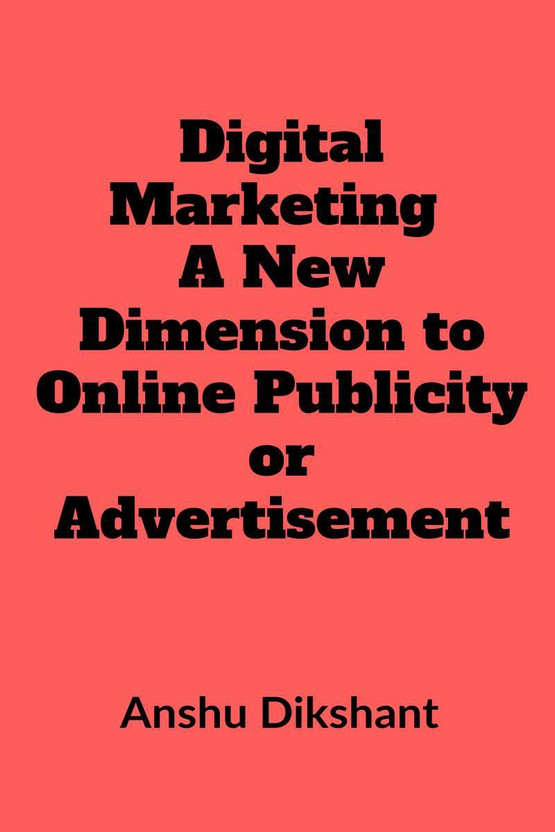Digital Marketing - A New Dimension to Online Publicity or Advertisement(English, Paperback, Yadav Priyanka)