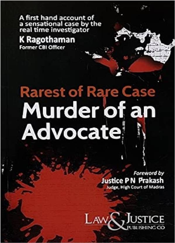 Rarest Of Rare Case Murder Of An Advocate By K Ragothaman Former CBI
