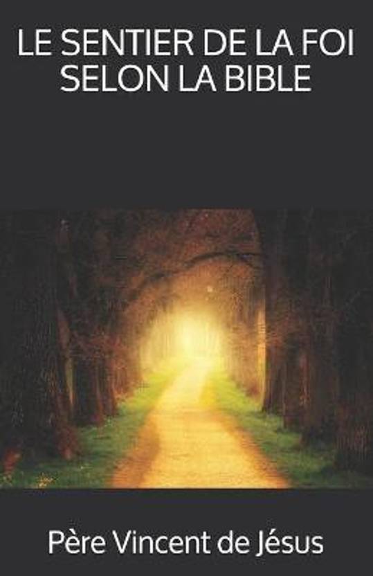 Le Sentier de la Foi Selon La Bible Buy Le Sentier de la Foi Selon La