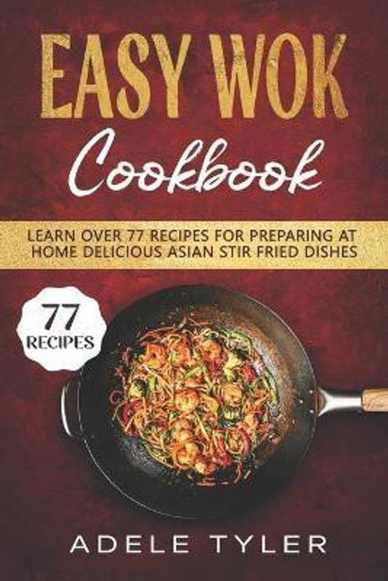 Easy Wok Cookbook Buy Easy Wok Cookbook by Tyler Adele at Low Price in