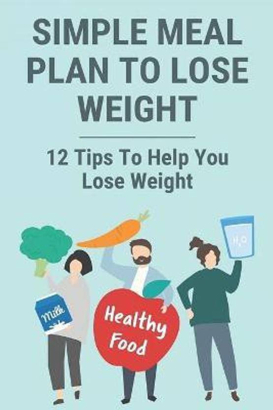 Simple Meal Plan To Lose Weight: Buy Simple Meal Plan To Lose Weight by