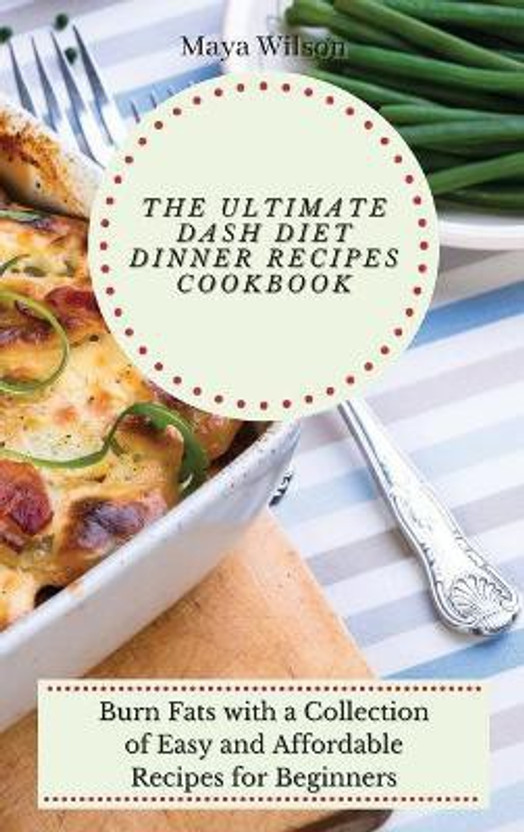 The The Ultimate Dash Diet Dinner Recipes Cookbook(English, Hardcover, Wilson Maya) - Flipkart Deal