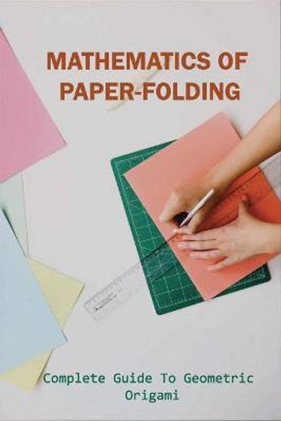 Mathematics Of PaperFolding Buy Mathematics Of PaperFolding by Hethcox Eusebia at Low Price