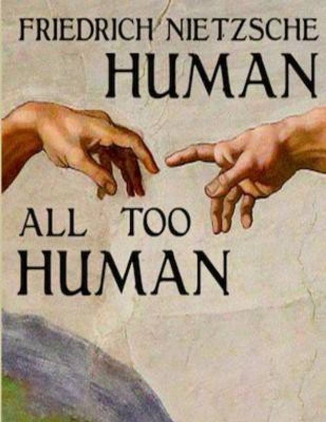 Human, All Too Human Buy Human, All Too Human by Friedrich Nietzsche
