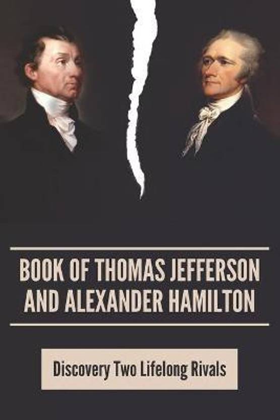 Book Of Thomas Jefferson And Alexander Hamilton Buy Book Of Thomas