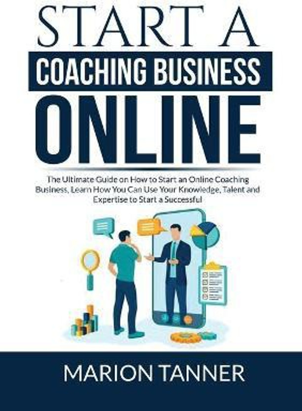 Start Start a Coaching Business Online(English, Paperback, Tanner Marion) - Flipkart Deal