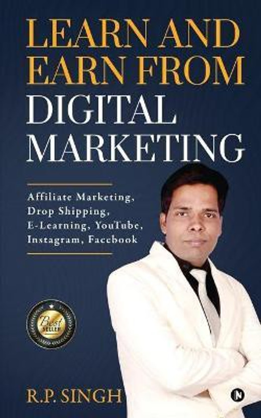 Learn Learn and Earn From Digital Marketing  - Affiliate Marketing, Drop Shipping, E-Learning, YouTube, Instagram, Facebook(English, Paperback, R P Singh) - Flipkart Deal