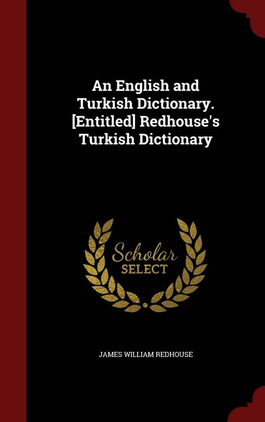 An English and Turkish Dictionary. [Entitled] Redhouse's Turkish