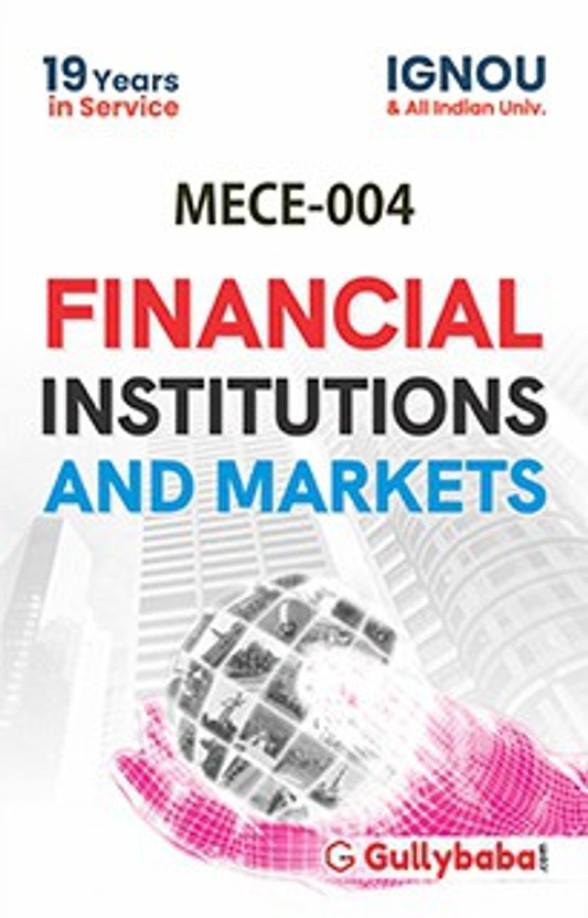 Gullybaba IGNOU 2nd Year MA (Latest Edition) MECE-004 Financial Institutions And Markets In English IGNOU Help Book With Solved Previous Year's Question Papers And Important Exam Notes (Paperback, Sudhir Kochhar, Gaytri Kochhar)(Paperback, Sudhir Kochhar, Gaytri Kochhar)