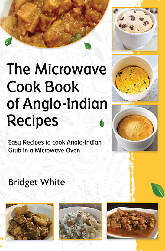The The Microwave Cook Book of Anglo-Indian Recipes(Paperback, Bridget White) - Flipkart Deal