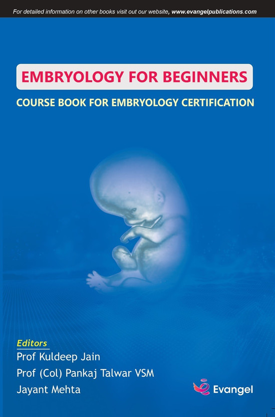 Embryology For Beginners (Course Book for Embryology Certification)(Hardcover, Prof Kuldeep Jain, Prof (Col) Pankaj Talwar VSM, Jayant Mehta)