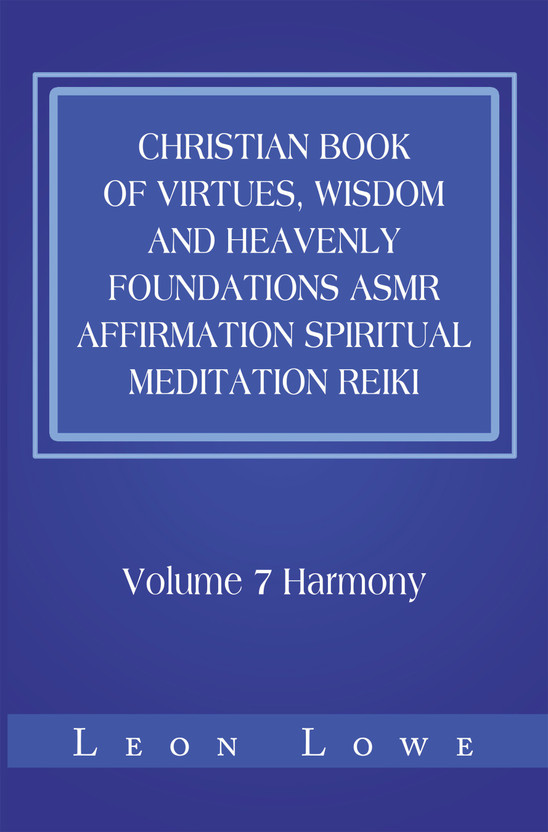 Christian Christian Book of Virtues, Wisdom and Heavenly Foundations Asmr Affirmation Spiritual Meditation Reiki(English, Paperback, Lowe Leon) - Flipkart Deal