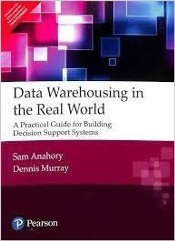 Data Warehousing In The Real World ( A Practical Guide For Building Decision Support Systems )(Paperback, SAM ANAHORY, DENNIS MURRAY)