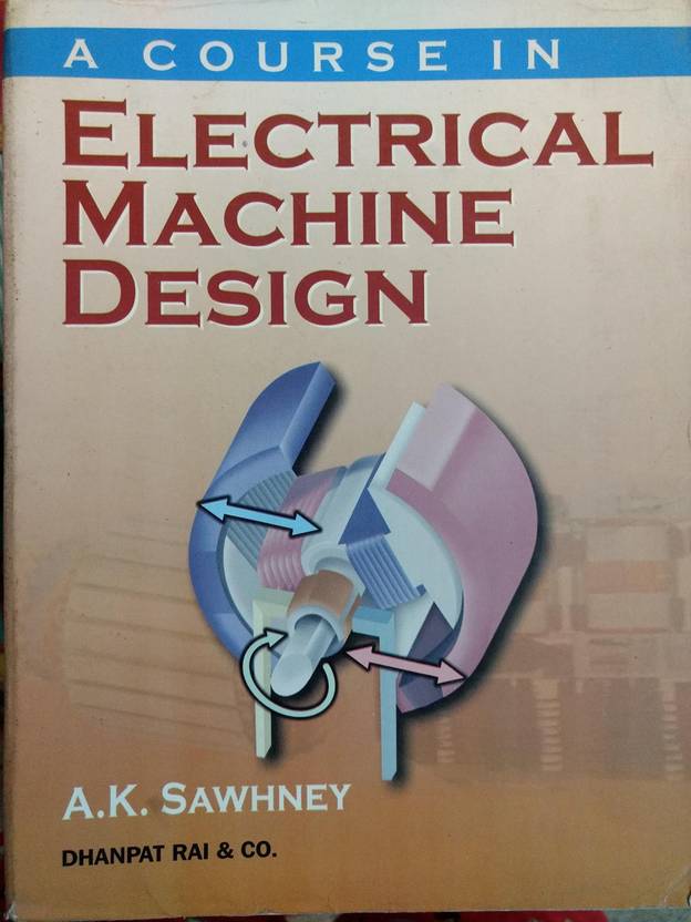 A Course In Electrical Machine Design By A K SawhneyDhanpat Rai & Co