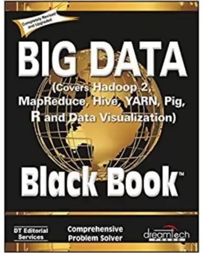 Big Data, Black Book Covers Hadoop 2, MapReduce, Hive, YARN, Pig, R